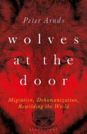 book Wolves at the Door: Migration, Dehumanization, Rewilding the World