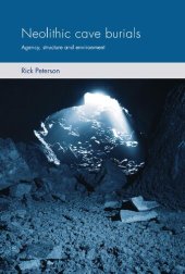 book Neolithic cave burials: Agency, structure and environment