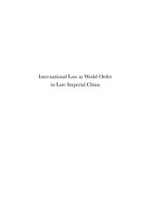 book International Law as World Order in Late Imperial China: Translation, Reception and Discourse, 1847-1911