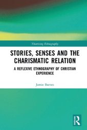 book Stories, Senses and the Charismatic Relation: A Reflexive Ethnography of Christian Experience