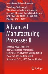 book Advanced Manufacturing Processes II: Selected Papers from the 2nd Grabchenko’s International Conference on Advanced Manufacturing Processes ... (Lecture Notes in Mechanical Engineering)