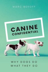 book Canine Confidential: Why Dogs Do What They Do