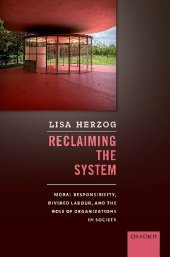 book Reclaiming the System: Moral Responsibility, Divided Labour, and the Role of Organizations in Society