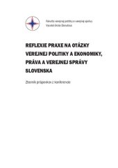 book Reflexie praxe na otázky verejnej politiky a ekonomiky, práva a verejnej správy Slovenska. Zborník príspevkov z konferencie