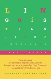 book Los orígenes de la lengua española en América : los primeros cambios en las Islas Canarias, las Antillas y Castilla del Oro