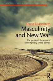 book Masculinity and New War: The gendered dynamics of contemporary armed conflict