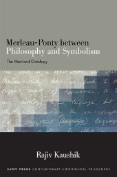 book Merleau-Ponty Between Philosophy and Symbolism: The Matrixed Ontology