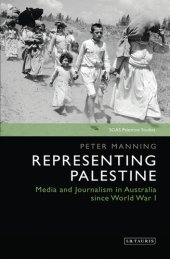 book Representing Palestine: Media and Journalism in Australia Since World War I