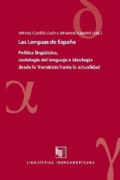 book Las Lenguas de España. Política lingüística, sociología del lenguaje e ideología desde la Transición hasta la actualidad.