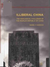 book Illiberal China - The Ideological Challenge Of The People's Republic Of China