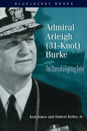 book Admiral Arleigh (31-Knot) Burke: The Story of a Fighting Sailor