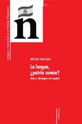 book La lengua, ¿patria común?: ideas e ideologías del español