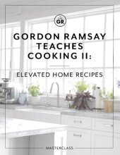 book Gordon Ramsay Teaches Cooking II: Elevated Home Recipes - MasterClass Workbook