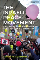 book The Israeli Peace Movement: Anti-Occupation Activism and Human Rights Since the Al-Aqsa Intifada