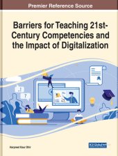 book Handbook of Research on Barriers for Teaching 21st-Century Competencies and the Impact of Digitalization