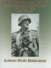 book The Schmeisser Myth: German Submachine Guns Through Two World Wars