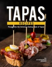 book Tapas Recipes: Plunge into the Delicious Eating Style of Tapas