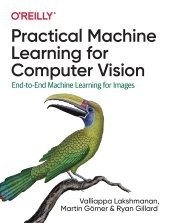 book Practical Machine Learning for Computer Vision: End-to-End Machine Learning for Images