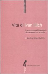 book VIta di Ivan Illich. Il pensatore del Novecento più necessario e attuale