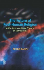 book The Future of Post-Human Religion: A Preface to a New Theory of Spirituality