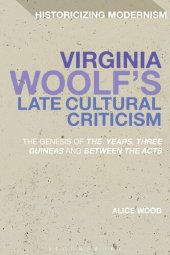 book Virginia Woolf's Late Cultural Criticism: The Genesis of 'The Years', 'Three Guineas' and 'Between the Acts'