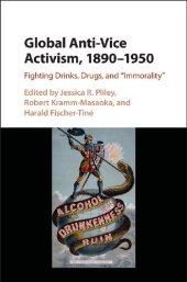 book Global Anti-Vice Activism, 1890-1950: Fighting Drinks, Drugs, and 'Immorality'