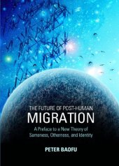 book The Future of Post-human Migration: A Preface to a New Theory of Sameness, Otherness, and Identity