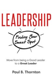 book Leadership: Finding Your Sweet Spot: Move From Being a Good Leader to a Great Leader