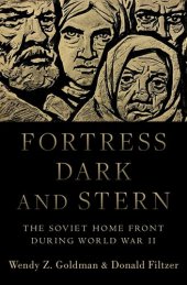 book Fortress Dark and Stern: The Soviet Home Front during World War II