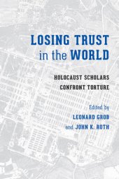 book Losing Trust in the World: Holocaust Scholars Confront Torture