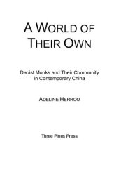 book A World of Their Own: Daoist Monks and Their Community in Contemporary China