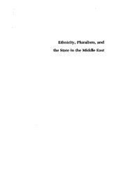 book Ethnicity, Pluralism, And The State In The Middle East