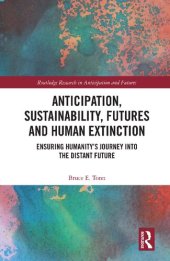 book Anticipation, Sustainability, Futures and Human Extinction: Ensuring Humanity’s Journey into The Distant Future