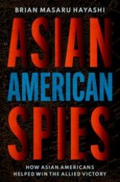 book Asian American Spies: How Asian Americans Helped Win the Allied Victory