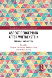 book Aspect Perception After Wittgenstein: Seeing-As and Novelty