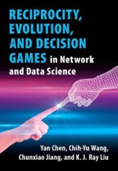 book Reciprocity, Evolution, and Decision Games in Network and Data Science