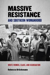 book Massive Resistance and Southern Womanhood: White Women, Class, and Segregation