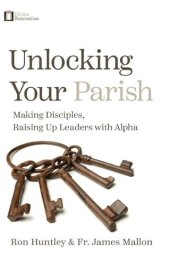 book Unlocking Your Parish: Making Disciples, Raising Up Leaders with Alpha