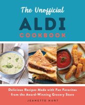 book The Unofficial Aldi Cookbook: Delicious Recipes Made with Fan Favorites from the Award-Winning Grocery Store