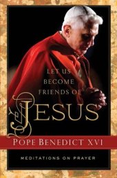 book Let Us Become Friends of Jesus: Meditations on Prayer