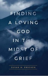 book Finding a Loving God in the Midst of Grief