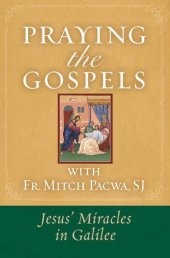 book Praying the Gospels with Fr. Mitch Pacwa: Jesus' Miracles in Galilee