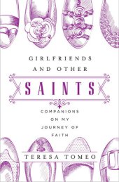 book Girlfriends and Other Saints: Companions on My Journey of Faith