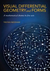 book Visual Differential Geometry and Forms: A Mathematical Drama in Five Acts