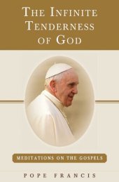 book The Infinite Tenderness of God: Meditations on the Gospels: Pope Francis