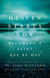 book Heaven Starts Now: Becoming a Saint Day by Day