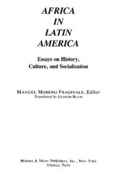 book Africa in Latin America: Essays on HIstory, Culture, and Socialization