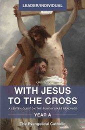 book With Jesus to the Cross, Year A, Leader/Individual: A Lenten Guide on the Sunday Mass Readings