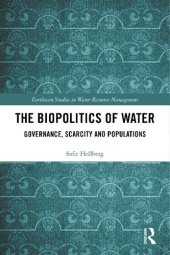 book The Biopolitics of Water: Governance, Scarcity and Populations