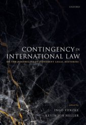 book Contingency in International Law: On the Possibility of Different Legal Histories